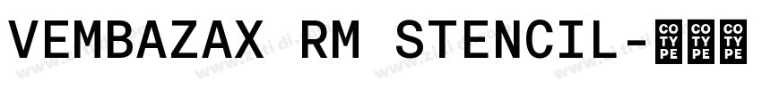 VEMBAZAX RM STENCIL字体转换